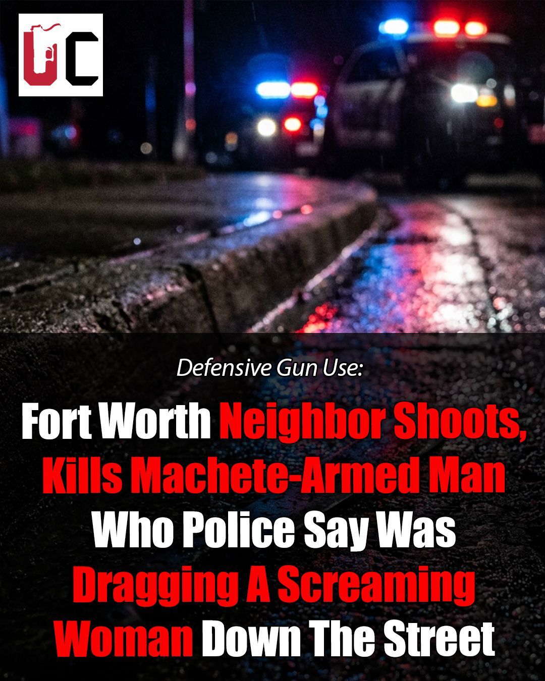 Fort Worth Neighbor Shoots, Kills Machete-Armed Man Who Was Dragging A Screaming Woman Down The Street