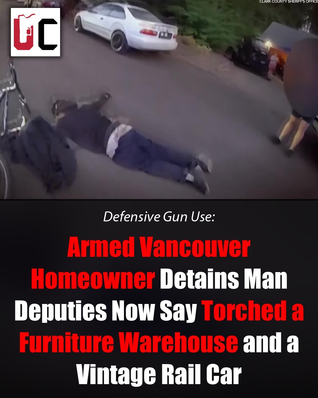 Armed Vancouver Homeowner Detains Man Deputies Now Say Torched a Furniture Warehouse and a Vintage Rail Car