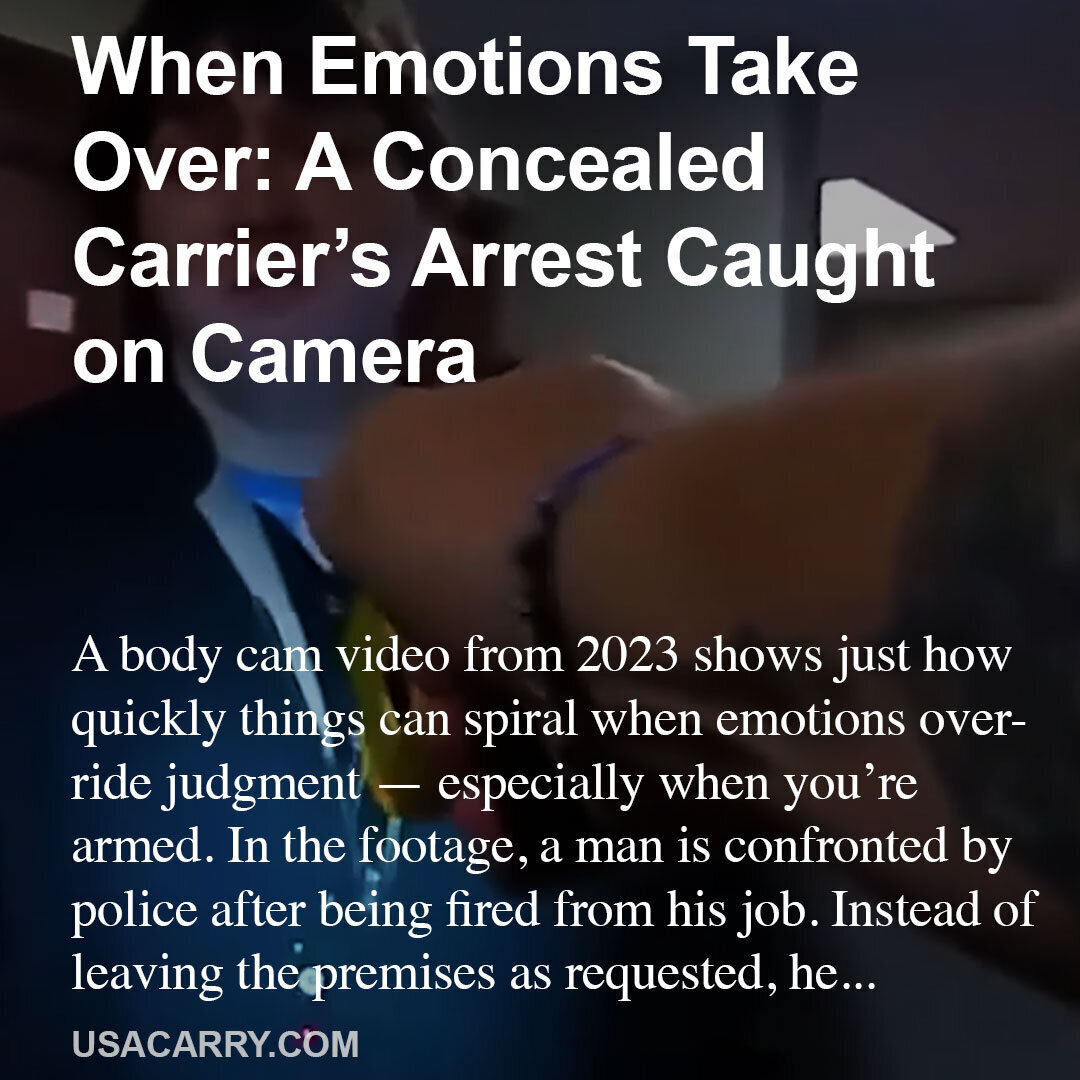 When Emotions Take Over: A Concealed Carrier’s Arrest Caught on Camera