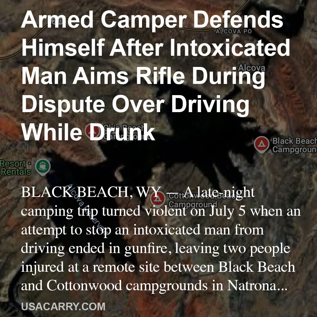 Armed Camper Defends Himself After Intoxicated Man Aims Rifle During Dispute Over Driving While Drunk
