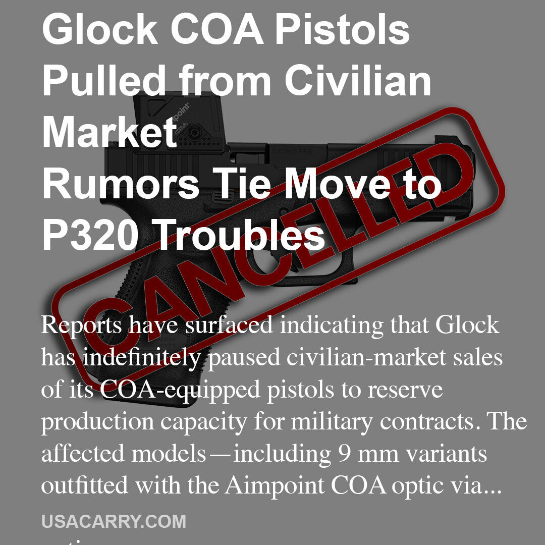Glock COA Pistols Pulled from Civilian Market —Rumors Tie Move to P320 Troubles