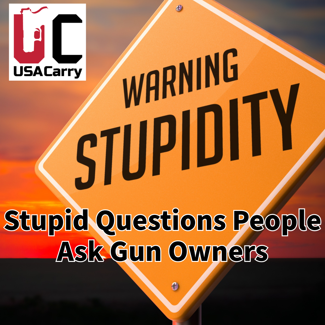Stupid Questions People Ask Gun Owners