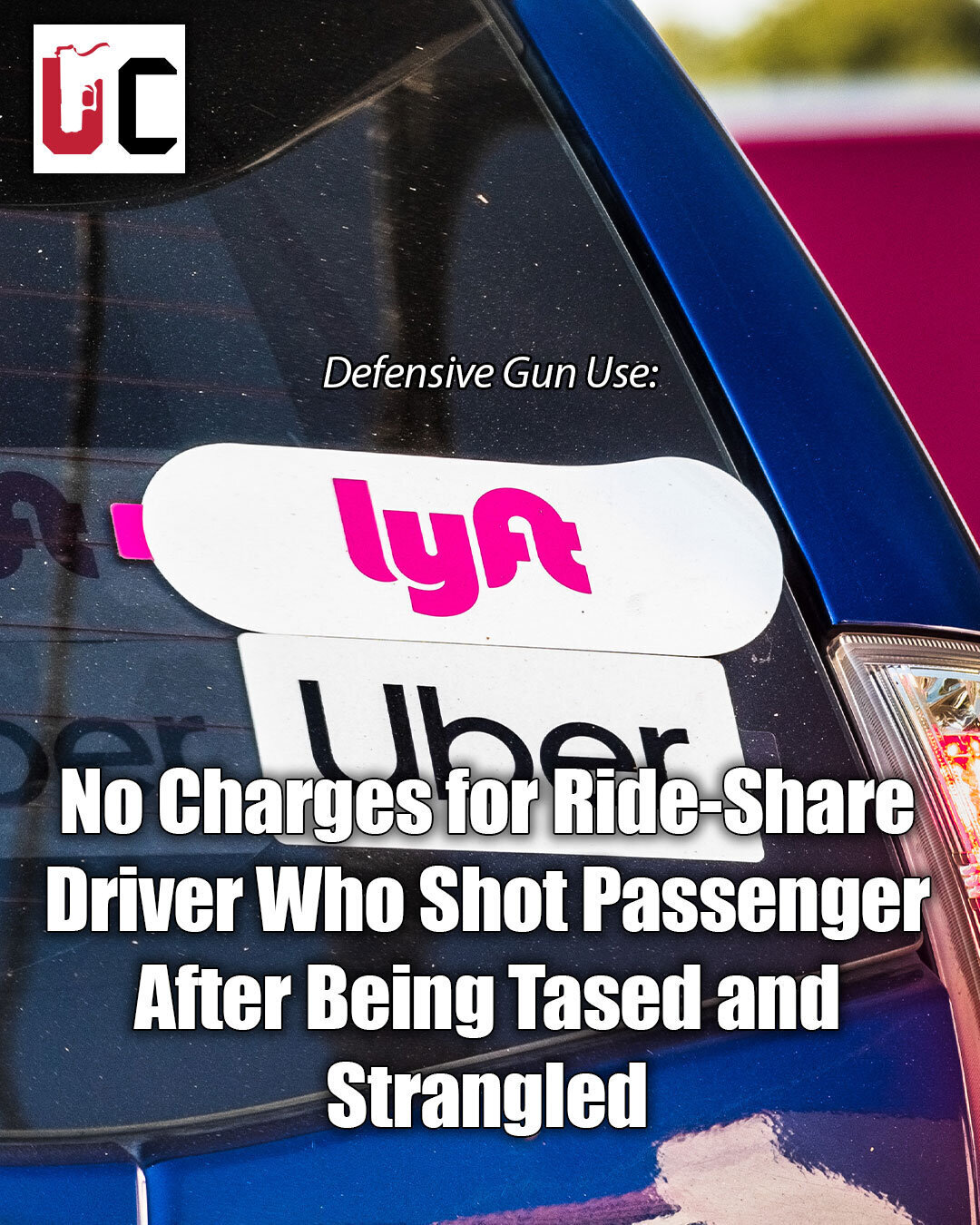 No Charges for Ride-Share Driver Who Shot Passenger After Being Tased and Strangled