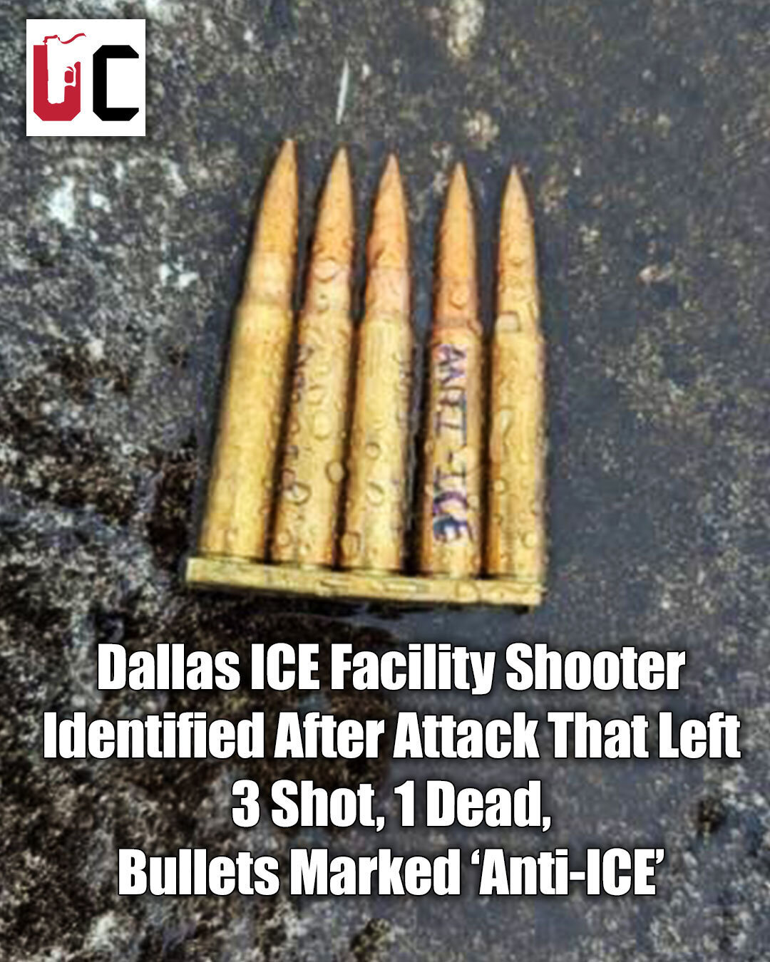 Dallas ICE Facility Shooter Identified After Attack That Left 3 Shot, 1 Dead, Bullets Marked ‘Anti-ICE’