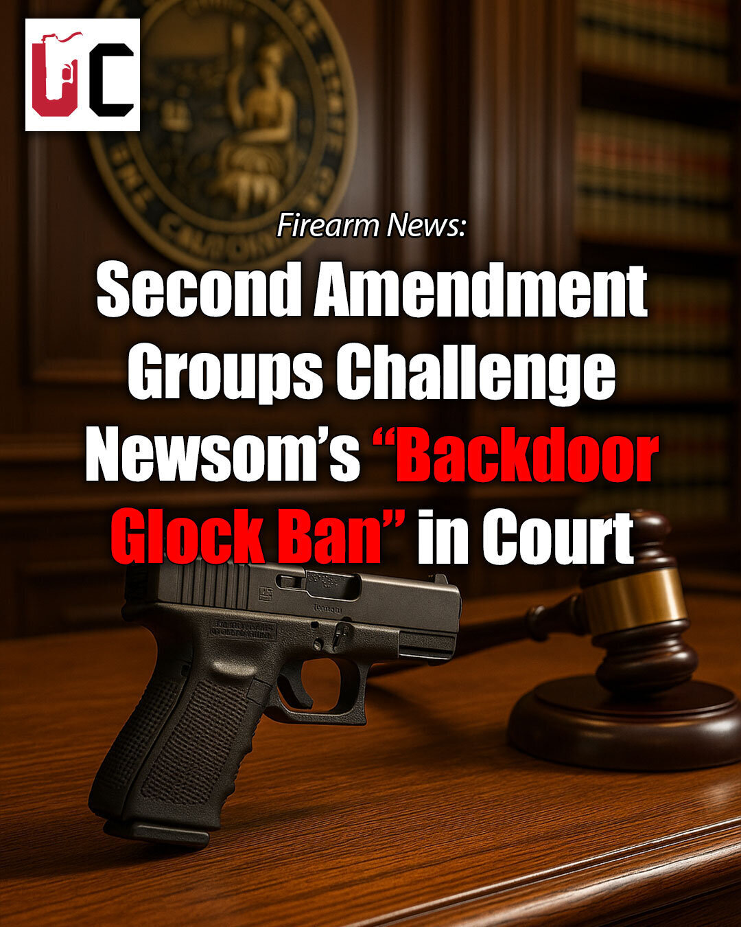 Second Amendment Groups Challenge Newsom’s “Backdoor Glock Ban” in Court