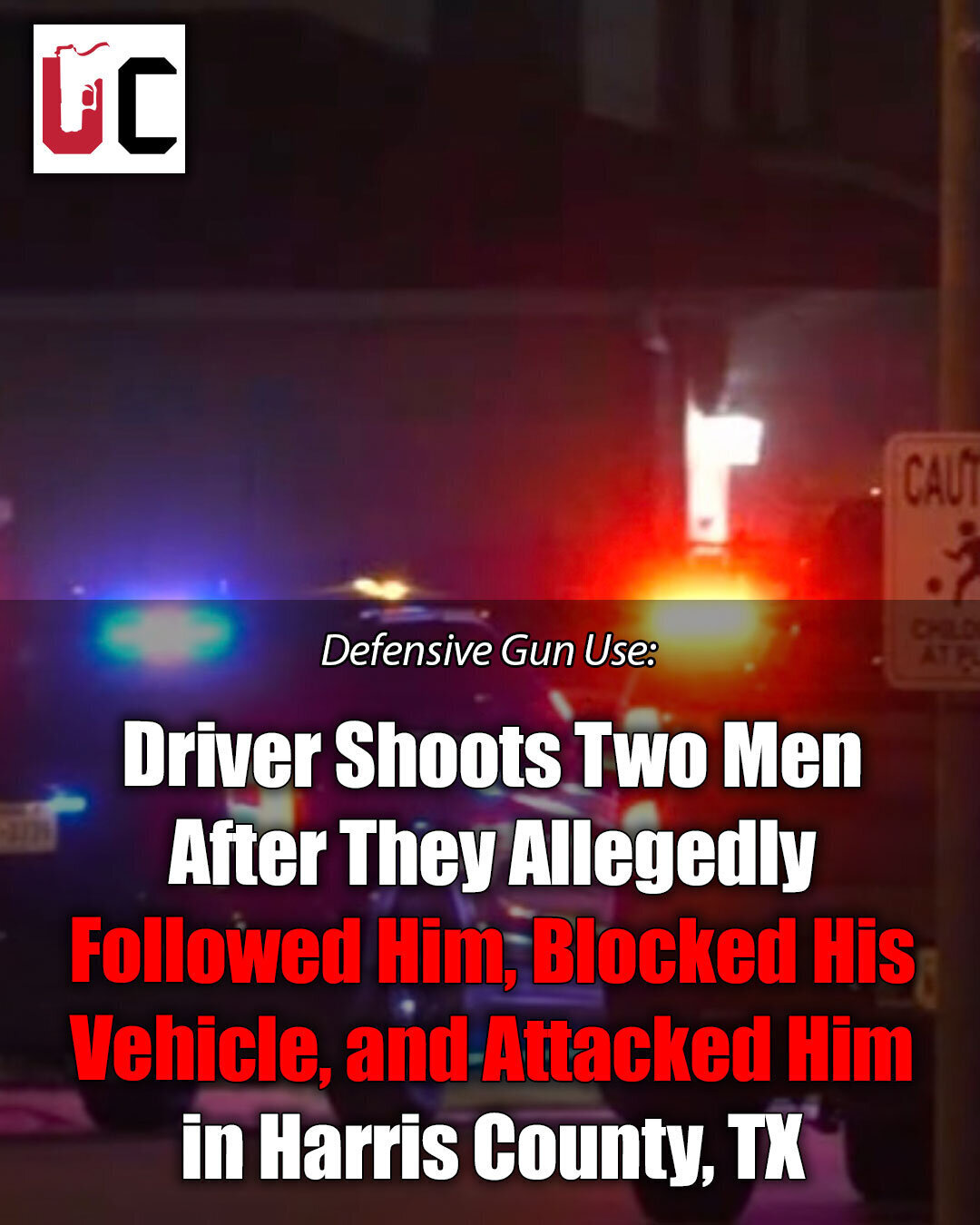Driver Shoots Two Men After They Allegedly Followed Him, Blocked His Vehicle, and Attacked Him in Harris County, TX