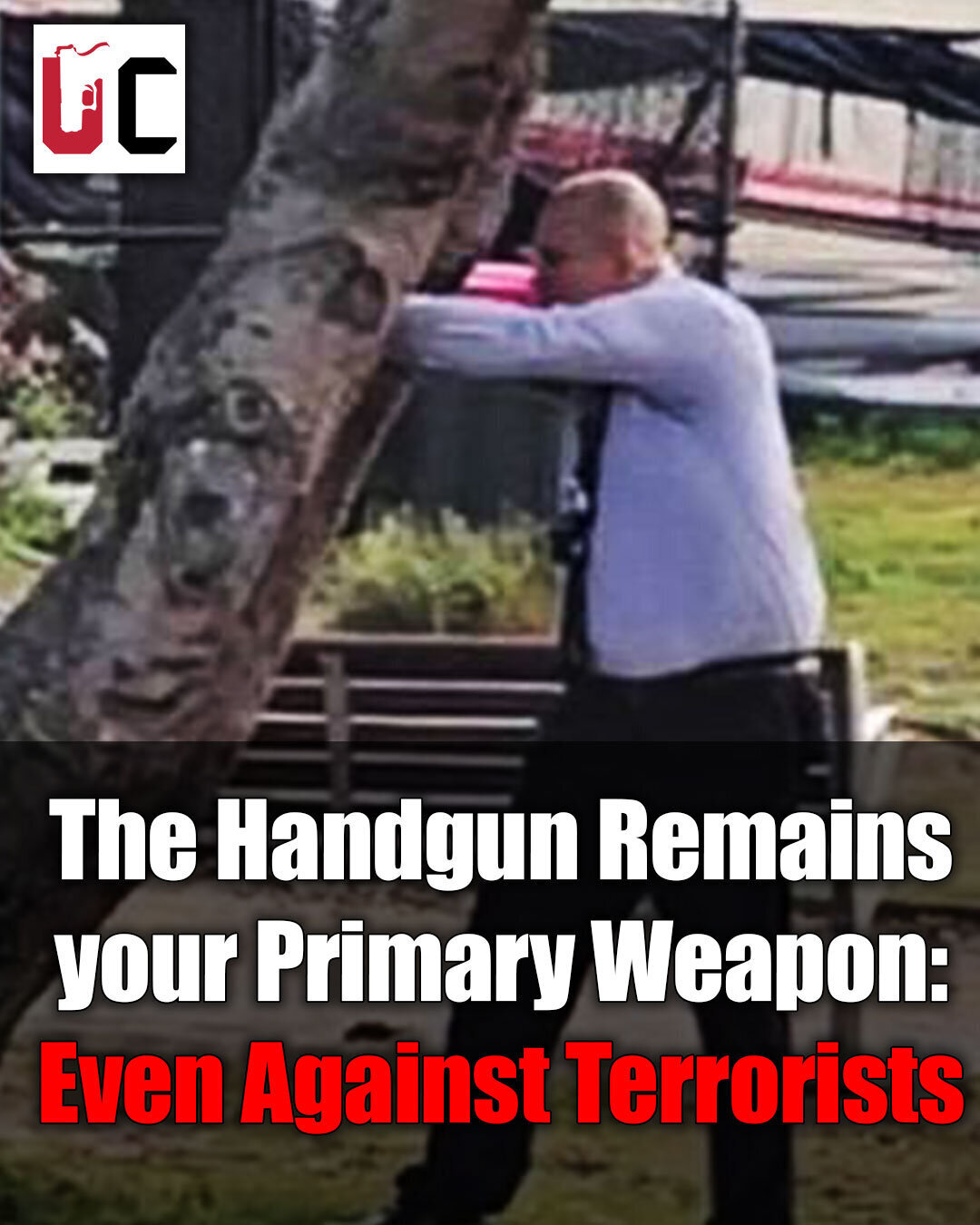 The Handgun Remains Your Primary Weapon: Even Against Terrorists