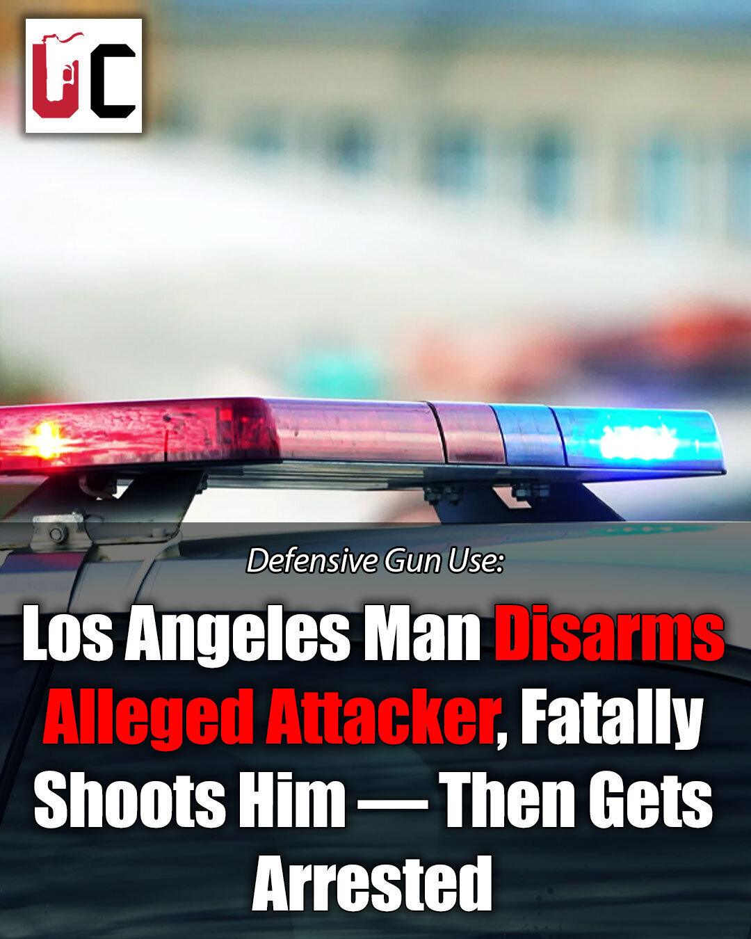 Los Angeles Man Disarms Alleged Attacker, Fatally Shoots Him — Then Gets Arrested