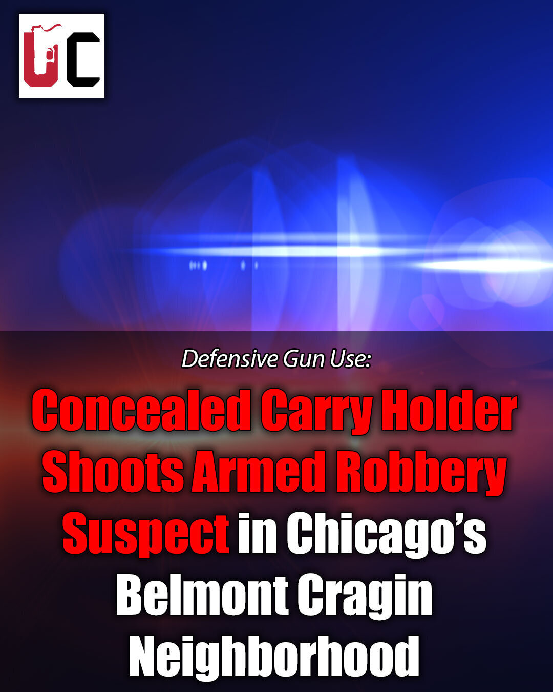 Concealed Carry Holder Shoots Armed Robbery Suspect in Chicago’s Belmont Cragin Neighborhood