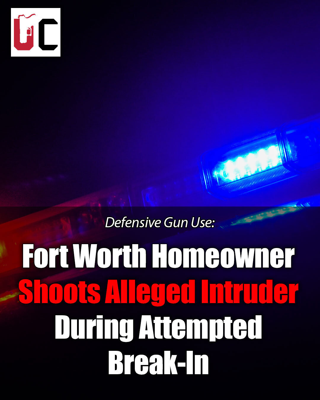 Fort Worth Homeowner Shoots Alleged Intruder During Attempted Break-In