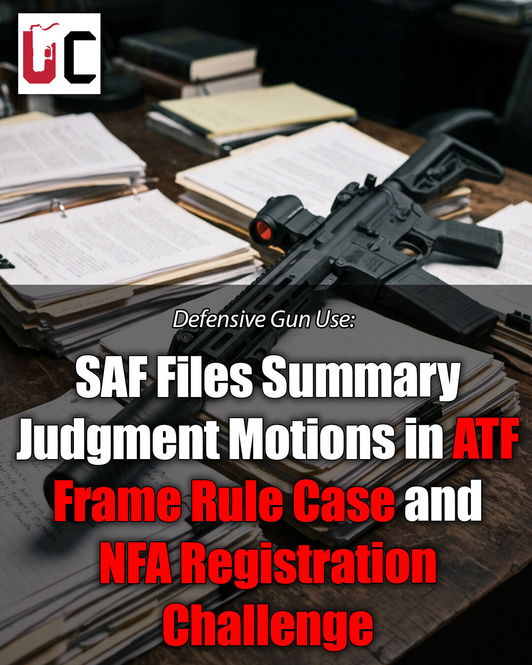 SAF Files Summary Judgment Motions in ATF Frame Rule Case and NFA Registration Challenge