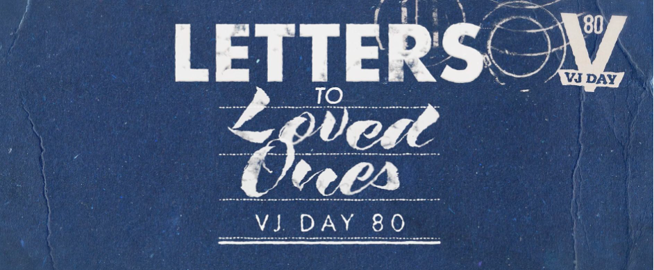 Letters to Loved Ones VJ Day 80