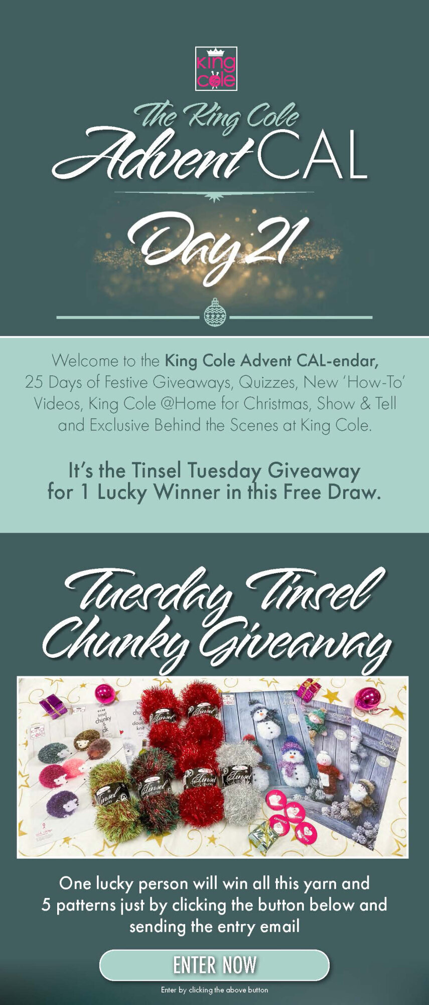 Welcome to the King Cole Advent CAL-endar, 25 Days of Festive Give-aways, Quizzes, New ‘How- To’ Videos, King Cole @Home for Christmas, Show & Tell and Exclusive Behind the Scenes at King Cole. Today we have a tinsel Giveaway for 1 Lucky Winner in this Free Draw. Enter now! Enter by clicking the above button